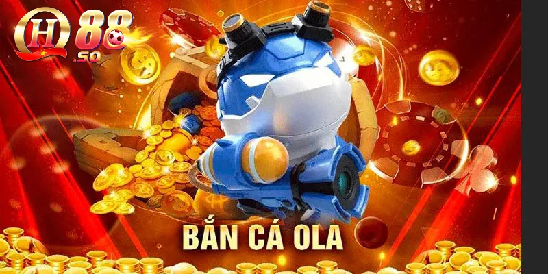 Bắn cá Ola – Một trò chơi giải trí trực tuyến hấp dẫn 2 Hiểu về sảnh cược bắn cá online Ola