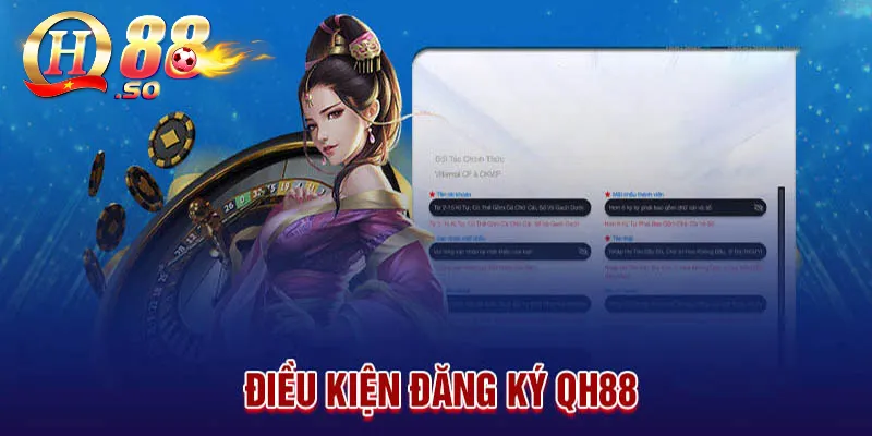 Hướng dẫn đăng ký QH88 thành công vài thao tác cơ bản 1 Điều kiện để đăng ký thành viên QH88