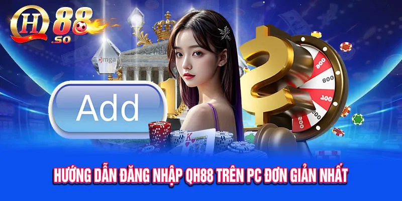 Hướng dẫn cách đăng nhập QH88 nhanh chóng và an toàn 2 Các bước đăng nhập vào tài khoản QH88
