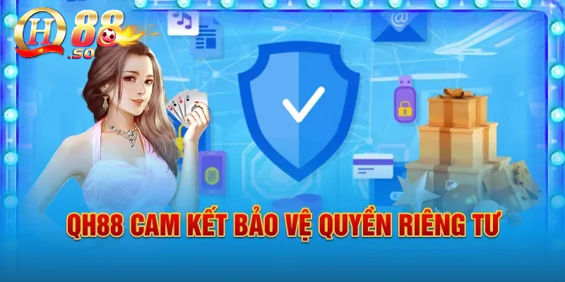 Quyền riêng tư QH88 – Đôi nét về chính sách chi tiết 2 Lý do cần chú ý về quyền lợi của người chơi