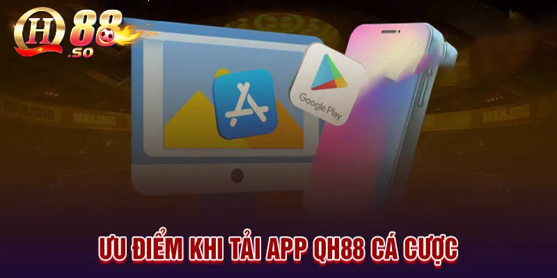 Tải App QH88 – Hướng dẫn các bước tải dễ dàng nhất 2 Hàng loạt tiện ích khi sử dụng app